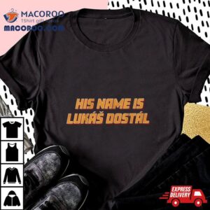 Anaheim Ducks His Name Is Lukas Dostal Tshirt