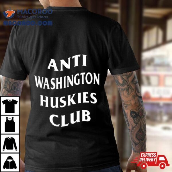 Anti Washington Huskies Club Shirt