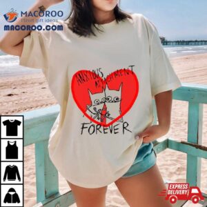 Anxious Attachment Forever Heart Shirt