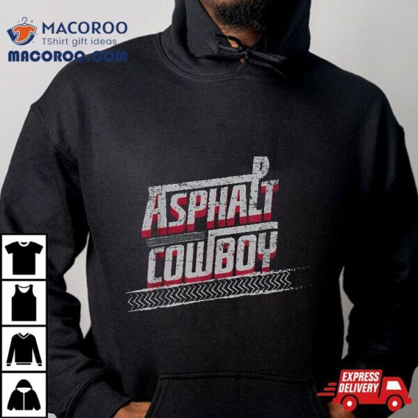 Asphalt Cowboy Cool Truck Driver Design Trucker Shirt