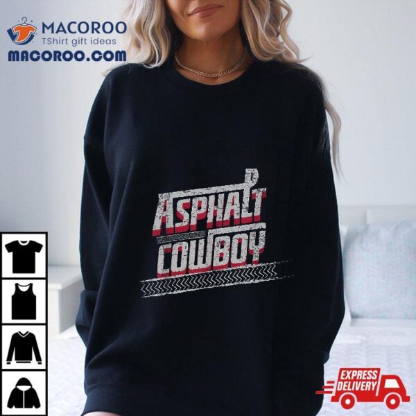 Asphalt Cowboy Cool Truck Driver Design Trucker Shirt