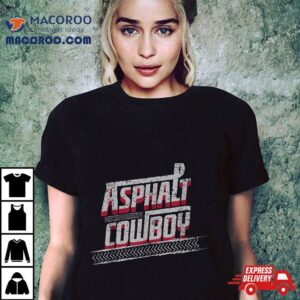 Asphalt Cowboy Cool Truck Driver Design Trucker Tshirt