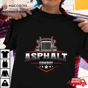 Asphalt Cowboy Trucker Truck Driver Highway Wheeler Road Tshirt