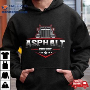 Asphalt Cowboy Trucker Truck Driver Highway Wheeler Road Tshirt