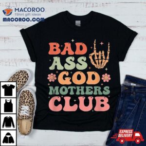 Bad Ass Godmothers Club Funny Mother’s Day Shirt