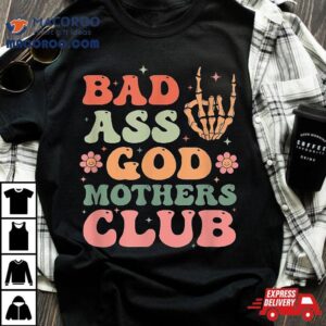 Bad Ass Godmothers Club Funny Mother S Day Tshirt