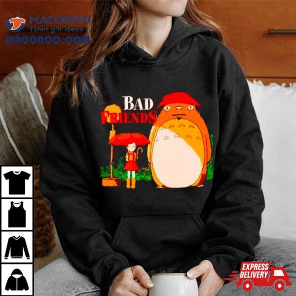 Bad Friends My Neighbor Bobby Shirt