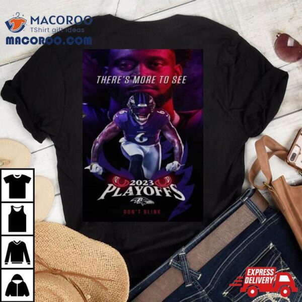 Baltimore Ravens 2023 Playoffs Don’t Blink There Is More To See Patrick Queen T Shirt