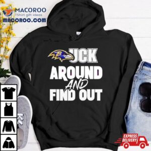 Baltimore Ravens Fck Around And Find Out Tshirt