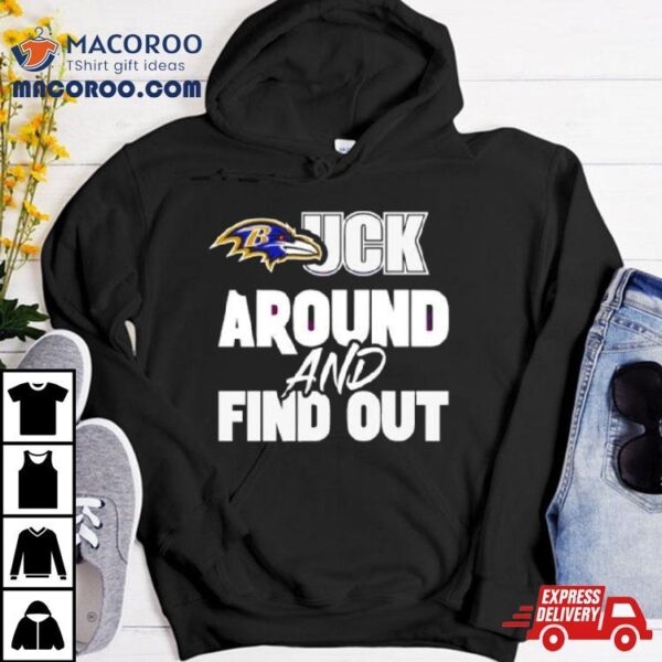 Baltimore Ravens Fck Around And Find Out 2024 Shirt