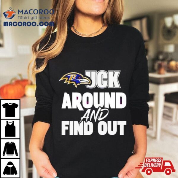 Baltimore Ravens Fck Around And Find Out 2024 Shirt