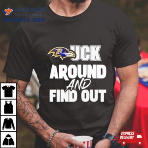 Baltimore Ravens Fck Around And Find Out Tshirt