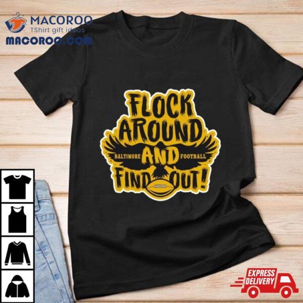 Baltimore Ravens Football Flock Around And Find Out T Shirt