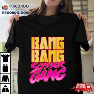 Bang Bang Scissor Gang Tshirt