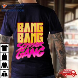 Bang Bang Scissor Gang Tshirt