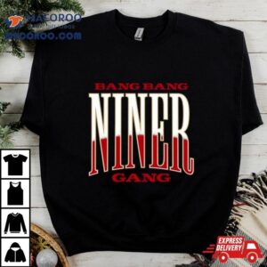 Bang Bang Sf Niner Gang T Shirt