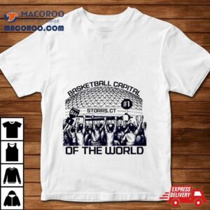 Basketball Capital Of The World Uconn Huskies Shirt