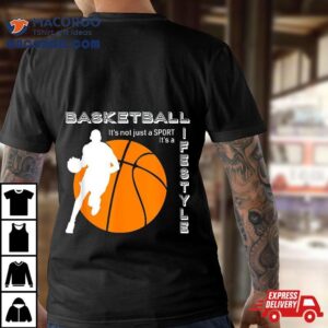 Basketball It S A Lifestyle Tshirt