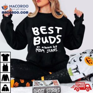 Best Buds An Album By Mom Jeans Shirt