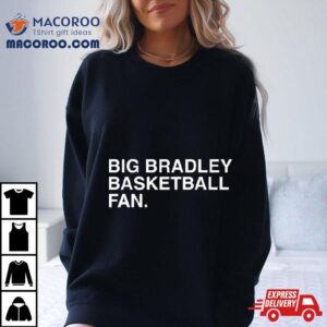Big Bradley Basketball Fan Tshirt