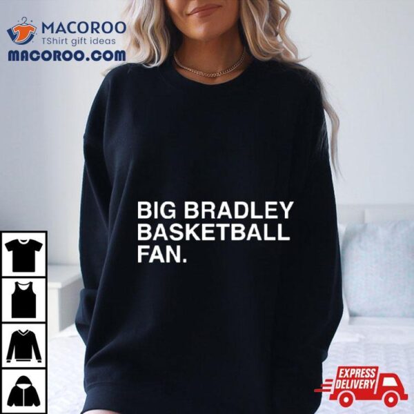 Big Bradley Basketball Fan T Shirt