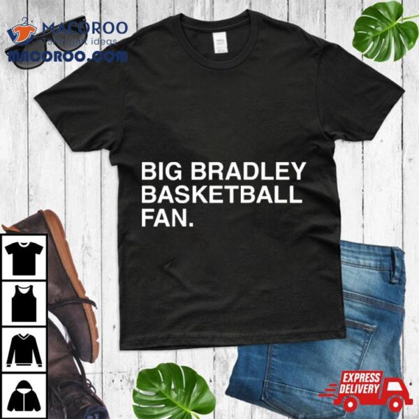 Big Bradley Basketball Fan T Shirt