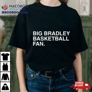 Big Bradley Basketball Fan Tshirt