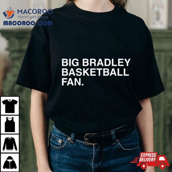 Big Bradley Basketball Fan T Shirt