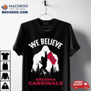 Bigfoot We Believe Arizona Cardinals Nfl Flag Tshirt