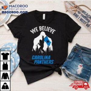 Bigfoot We Believe Carolina Panthers Tshirt