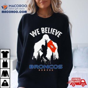 Bigfoot We Believe Denver Broncos Nfl Flag Shirt