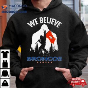 Bigfoot We Believe Denver Broncos Nfl Flag Tshirt