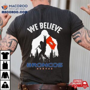 Bigfoot We Believe Denver Broncos Nfl Flag Tshirt