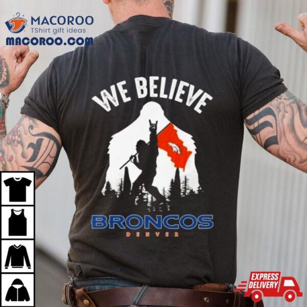 Bigfoot We Believe Denver Broncos Nfl Flag Shirt