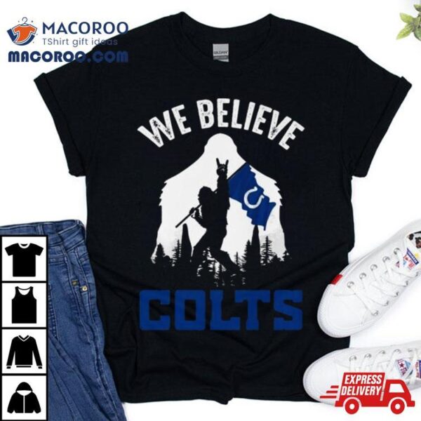 Bigfoot We Believe Indianapolis Colts 2024 Shirt