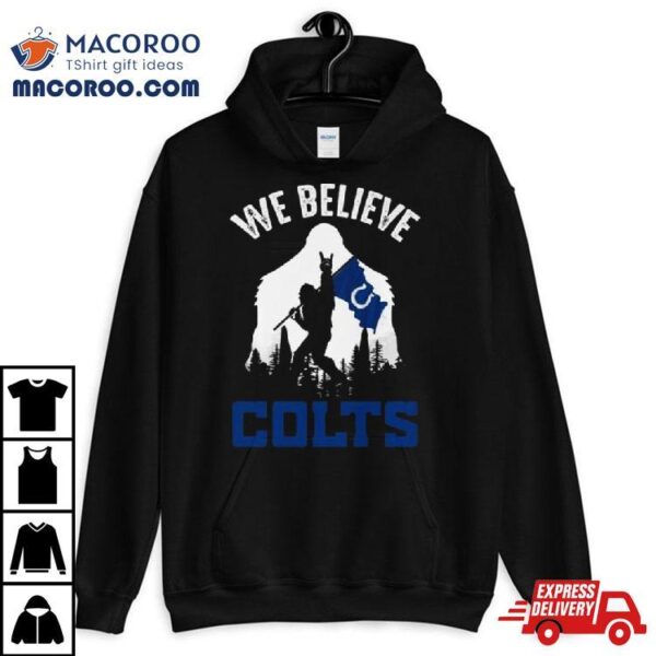 Bigfoot We Believe Indianapolis Colts 2024 Shirt