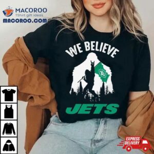 Bigfoot With Flag We Believe New York Jets Tshirt