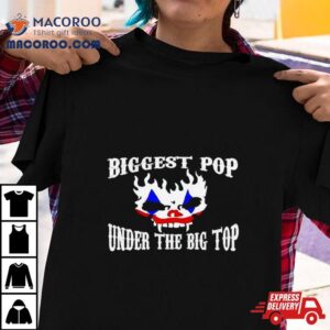 Biggest Pop Under The Big Top Tshirt