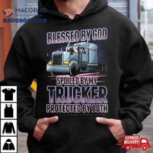 Blessed By God Spoiled My Trucker Funny Wife Tshirt