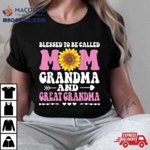 Blessed To Be Called Mom Grandma Great Mother S Day Tshirt