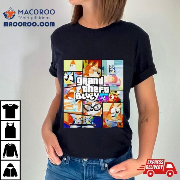 Bluey Jopla Grand Theft Vi Six Bluey Shirt