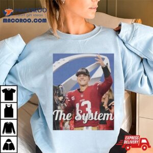 Brock Purdy San Francisco 49ers The System Shirt