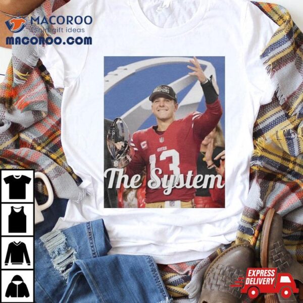 Brock Purdy San Francisco 49ers The System Shirt