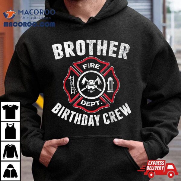 Brother Birthday Crew Fireman Firefighter Costume Party Gift Shirt