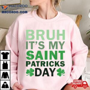 Bruh It S My St Patricks Day Boys Girls Toddler Man Tshirt
