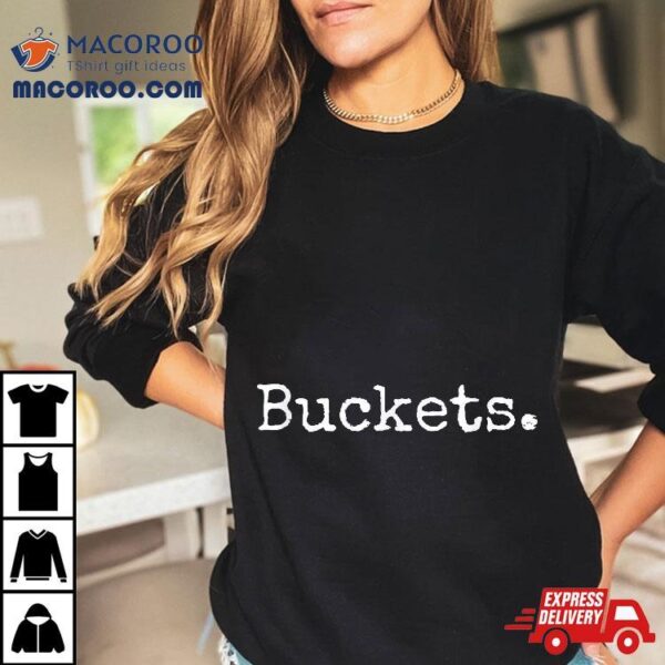 Buckets Basketball T Shirt