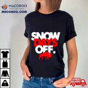 Buffalo Bills Snow Days Off Tshirt