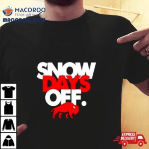 Buffalo Bills Snow Days Off Tshirt