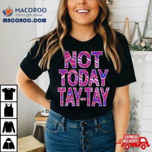 Buffalo Football Not Today Tay Tay Tshirt