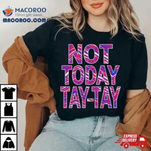 Buffalo Football Not Today Tay Tay Tshirt